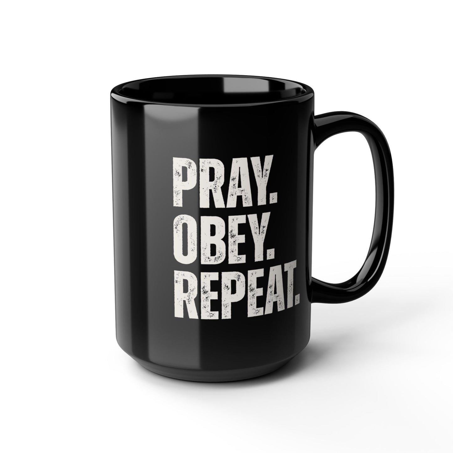 Pray. Obey. Repeat. Black Ceramic Mug |  Inspirational Coffee Cup (11oz & 15oz)