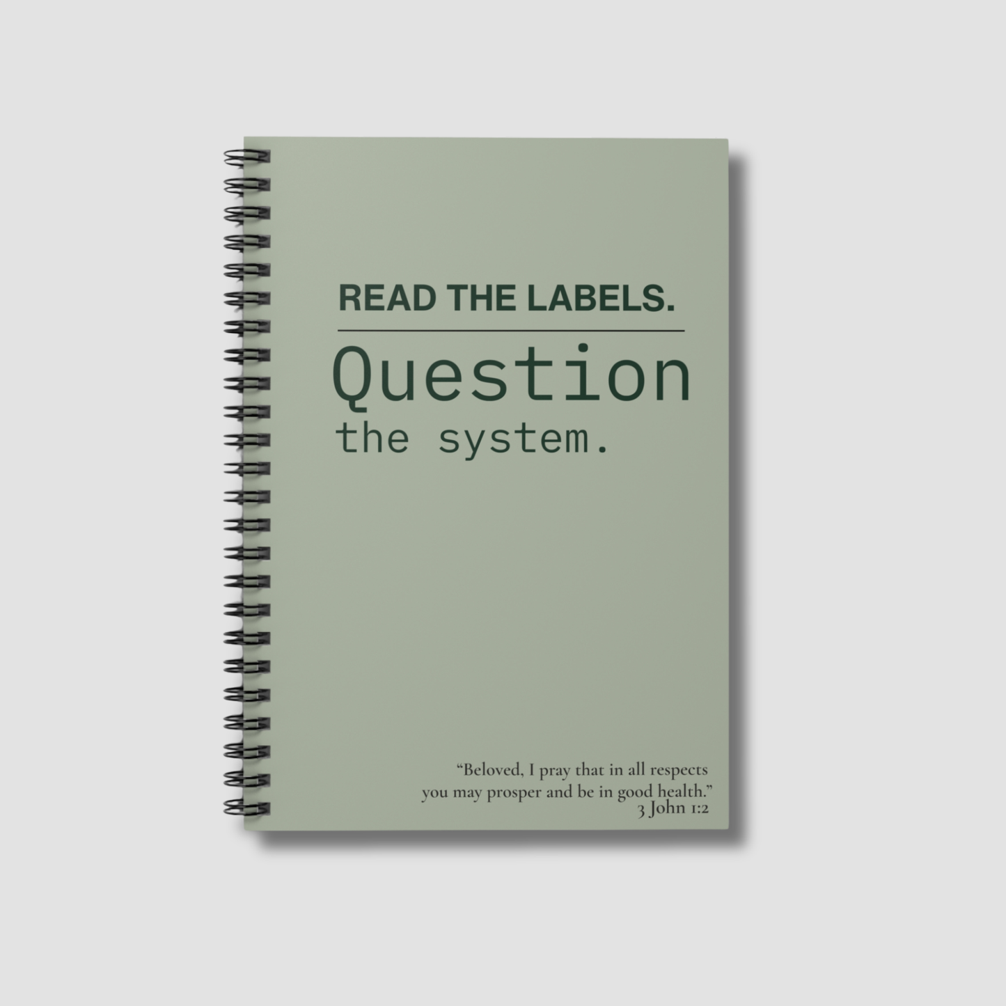 Notebook | "Read the Labels. Question the System." Spiral Ruled Journal - Sage Green