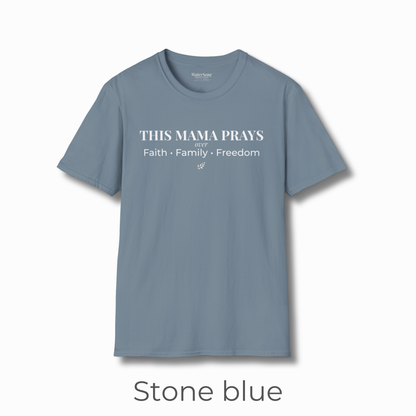 This Mama Prays T-Shirt | Faith • Family • Freedom | Inspirational Mom Tee
