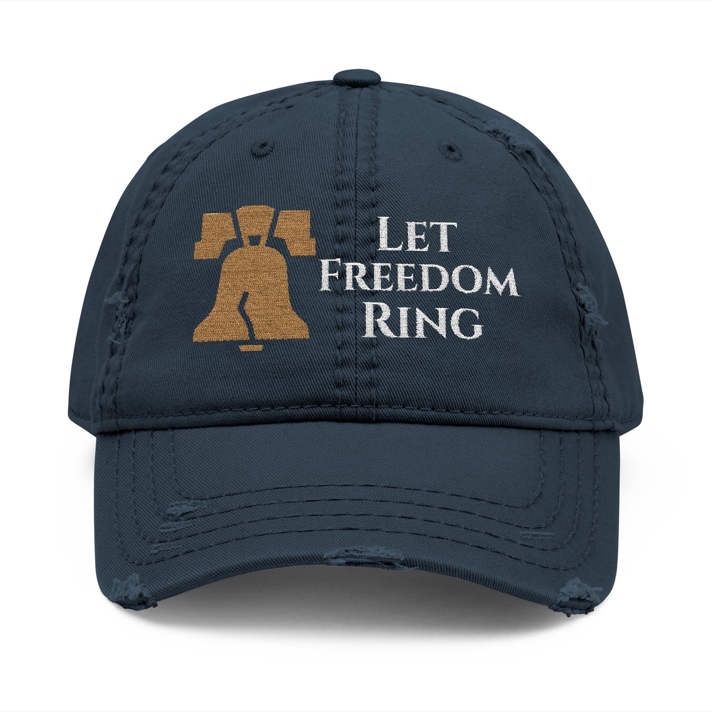 Let Freedom Ring Liberty Bell Embroidered Hat | Patriotic Distressed Dad Hat
