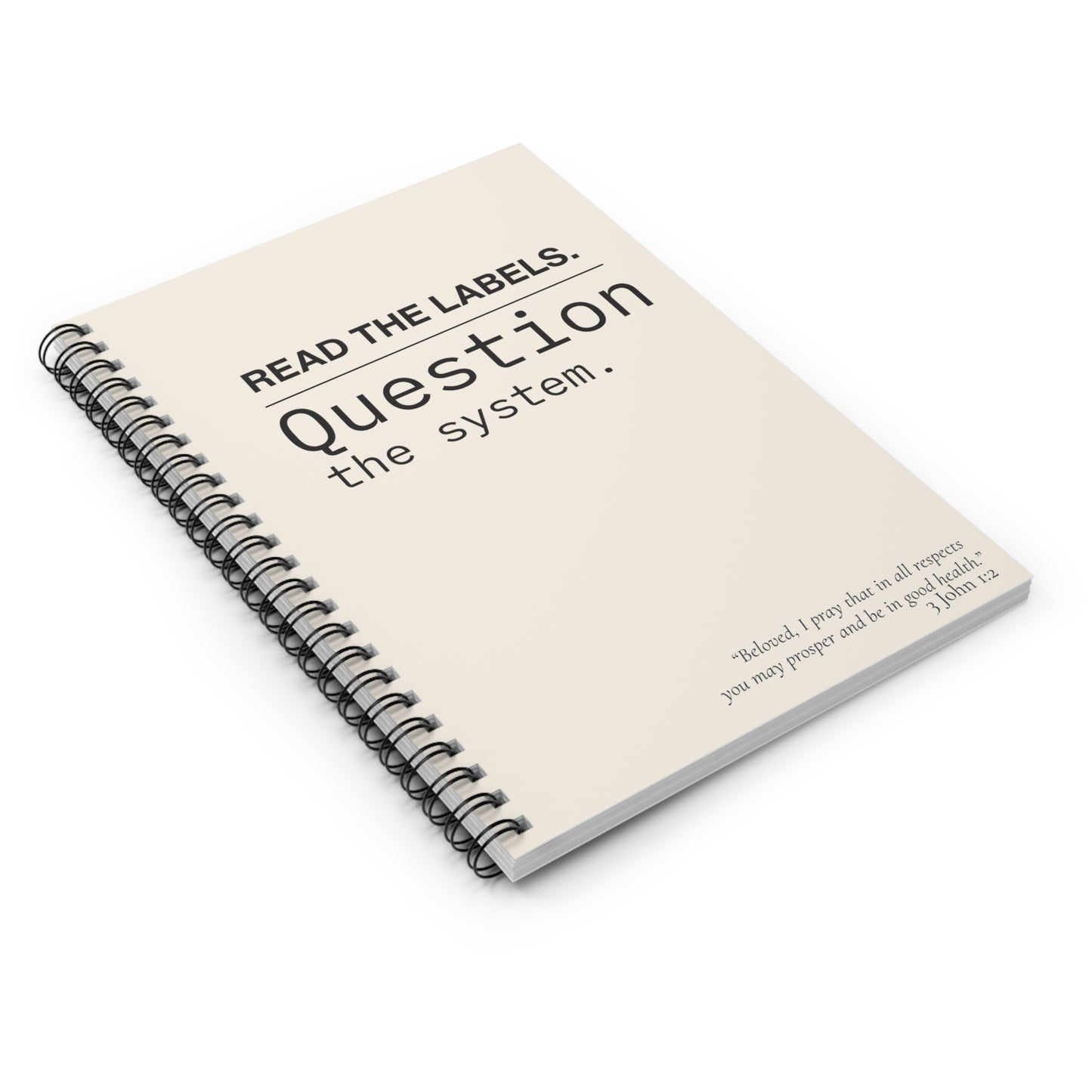 Notebook — "Read the Labels. Question the System." Spiral Ruled Journal - Cream