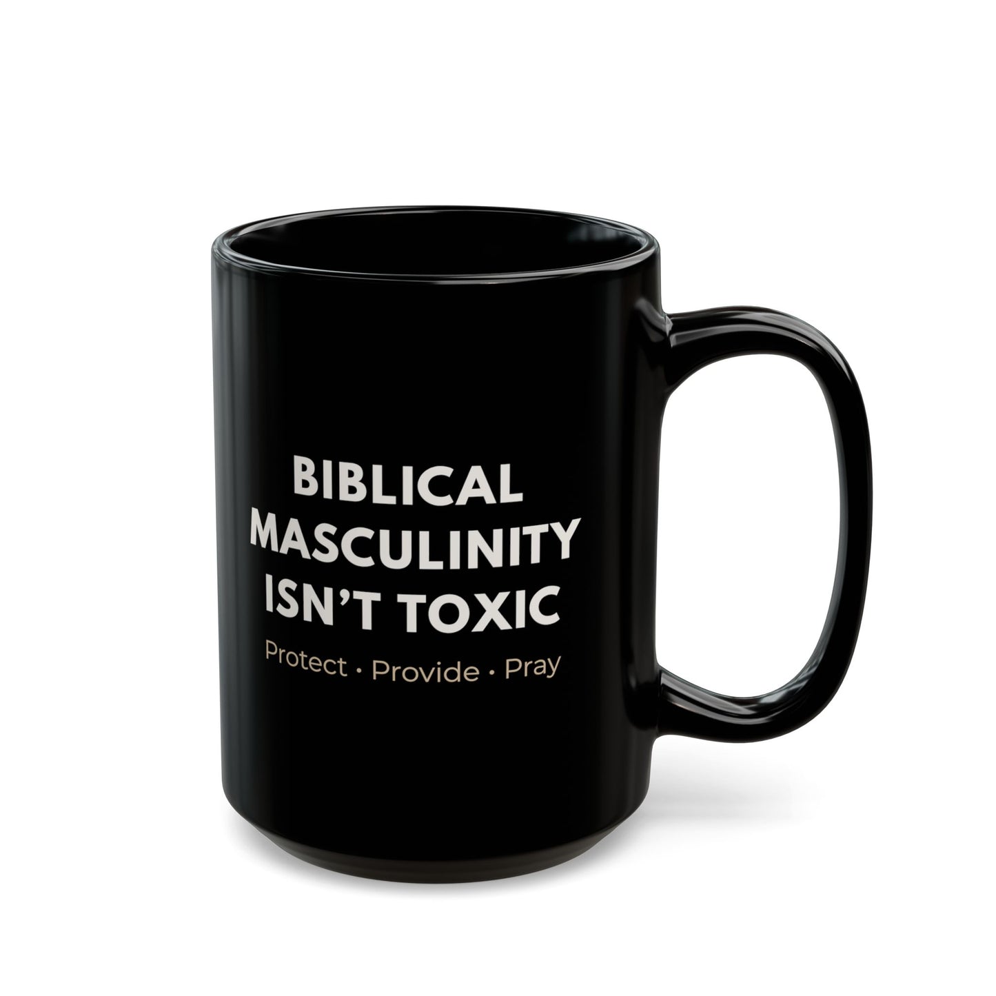 Biblical Masculinity Isn't Toxic Mug ~ Black Coffee Cup (11oz & 15oz)