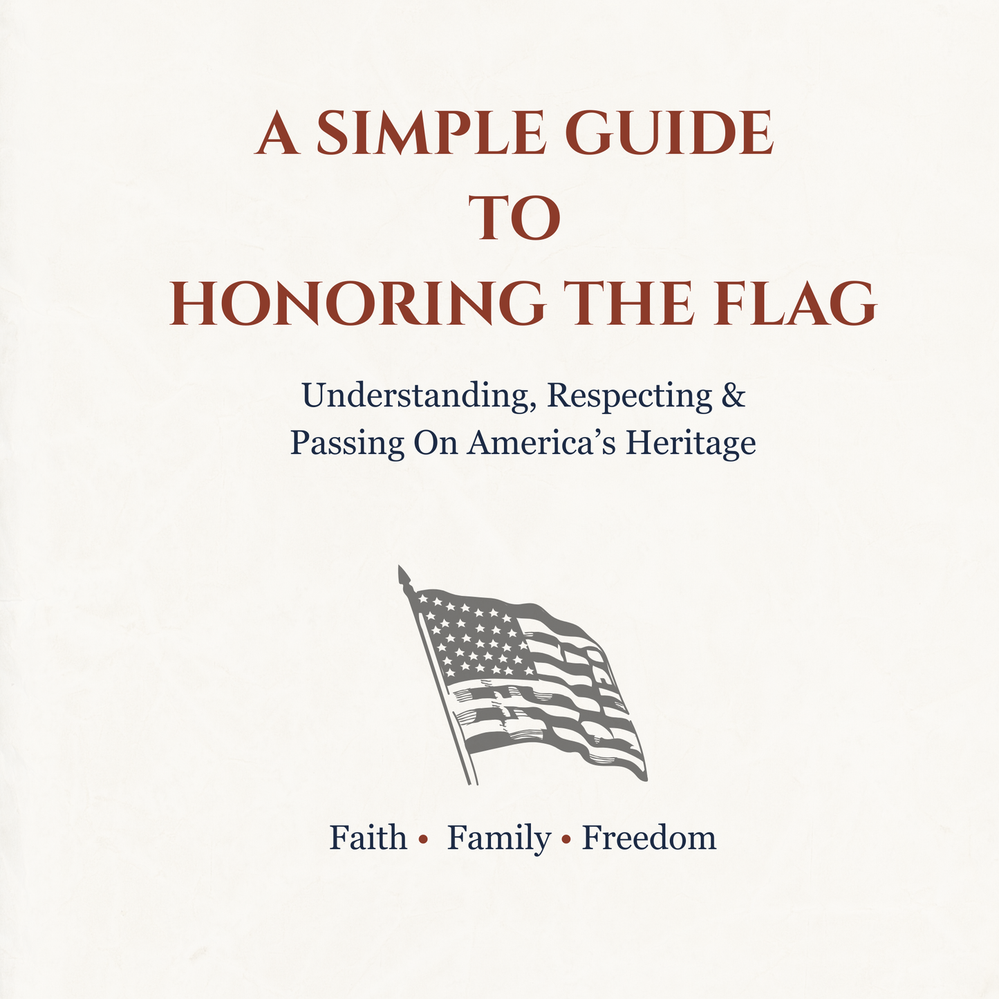 A Simple Guide to Honoring the Flag